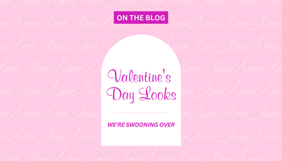 Valentine's Day Looks We Are Swooning Over